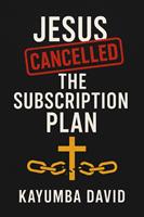 Jesus Cancelled the Subscription Plan Kayumba David