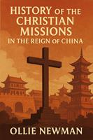  History of the Christian Missions in the Reign of China