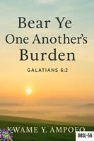   Bear ye One Another&rsquo;s Burden : Gal 6:2