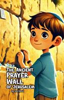 The Ancient Prayer Wall of Jerusalem