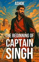   The Beginning of Captain Singh.