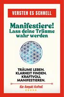   Manifestiere! Lass deine Träume wahr werden
