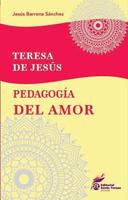   Teresa de Jes&uacute;s. Pedagog&iacute;a del amor