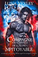   Compagne sous contrat de l'alpha impitoyable: un mariage sous contrat-abus&eacute;e-regret-la-reconqu&eacute;rir romance