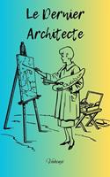   Le Dernier Architecte