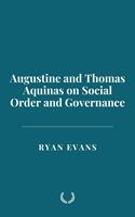  Augustine and Thomas Aquinas on Social Order and Governance