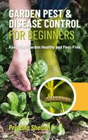   Garden Pest & Disease Control for Beginners: Keep Your Garden Healthy and Pest-Free