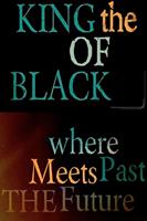   The King of Black - Where the Past meets the Future