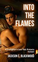 Into the Flames: A Firefighter’s Love That Protects Forever