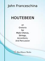   Houtebeen - An Oratorio for Male Chorus, Strings, Accordions, and Percussion