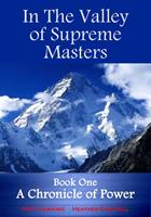   In The Valley of Supreme Masters, Book One, A Chronicle of Power