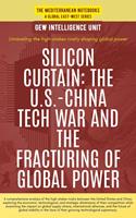   Silicon Curtain: The U.S.-China Tech War And The Fracturing Of Global Power