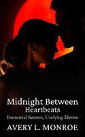 Midnight Between Heartbeats: Immortal Secrets, Undying Desire