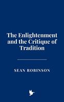   The Enlightenment and the Critique of Tradition