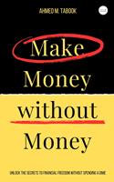   Make money without money