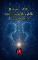 Il Segreto delle Anime Gemelle e della Data di Nascita