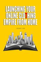 Launching Your Online Clothing Empire From Home