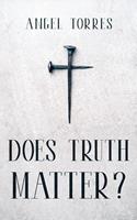   Does Truth Matter?