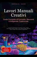 Lavori Manuali Creativi: Guida Completa all'Uncinetto, Macramè e Artigianato Tradizionale