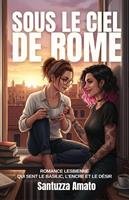   Sous le ciel de Rome: Romance lesbienne qui sent le basilic, l'encre et le désir
