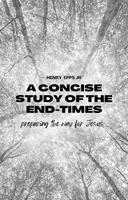 A Concise Study of the End-Times