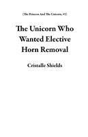   The Unicorn Who Wanted Elective Horn Removal