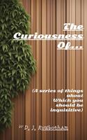 The Curiousness of... (A series of things about which you should be inquisitive)