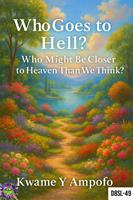   Who Goes to Hell: Who Might be Closer to Heaven Than we Think