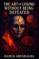   The Art of Losing Without Being Defeated
