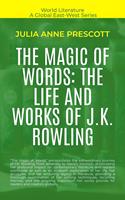   The Magic Of Words: The Life And Works Of J.K. Rowling