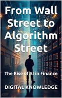 From Wall Street to Algorithm Street: The Rise of AI in Finance
