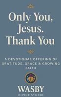   Only You, Jesus - Thank You