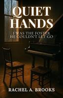 Quiet Hands: I Was the Foster He Couldn't Let Go
