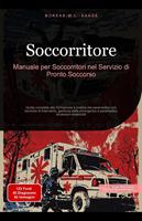 Soccorritore: Manuale per Soccorritori nel Servizio di Pronto Soccorso