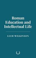   Roman Education and Intellectual Life