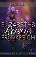   Elizabeths Reisen: Frankreich: Eine Variation von Stolz und Vorurteil