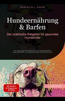   Hundeern&auml;hrung & Barfen: Der praktische Ratgeber f&uuml;r gesundes Hundefutter
