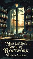   Miss Lettie's Book of Rootwork
