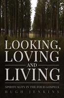   Looking, Loving & Living