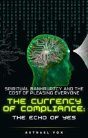   The Currency of Compliance: The Echo of Yes