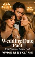 The Wedding Date Pact: What Was Fake Became Real.
