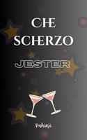   Che scherzo - JESTER