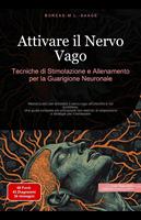 Attivare il Nervo Vago: Tecniche di Stimolazione e Allenamento per la Guarigione Neuronale