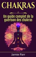   Chakras: Un guide complet de la guérison des chakras