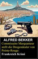 Commissaire Marquanteur stellt die Drogendealer von Pointe-Rouge: Frankreich Krimi