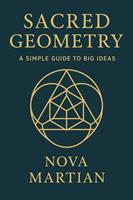   Sacred Geometry: A Simple Guide to Big Ideas