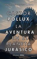 Castor Pollux: La aventura en el planeta jurásico