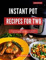   Instant Pot Recipes For Two: A Collection of Delicious and Easy-to-Make Instant Pot Recipes For Two People