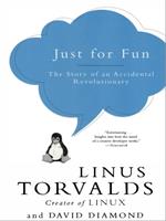   Just for Fun: The Story of an Accidental Revolutionary