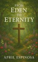  From Eden To Eternity